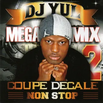 DJ Yul Mega Mix, Non stop coupe decale, Vol. 2 by DJ Yul