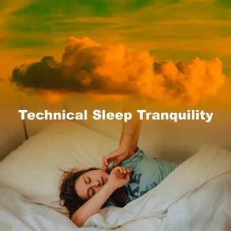 Technical Sleep Tranquility by Technical Sleep