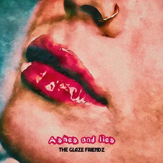 ASHES AND LIES by The Glaze Friendz