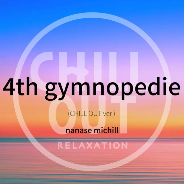 4th gymnopedie - CHILL OUT ver