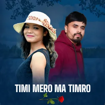 Timi Mero Ma Timro by Bishal Niroula