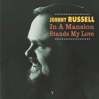 In a Mansion Stands My Love by Johnny Russell