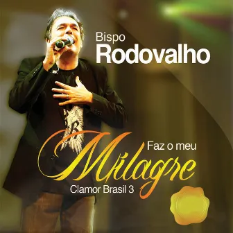 Clamor Brasil 3 - Faz o Meu Milagre by Bispo Rodovalho