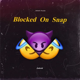 Blocked On Snap by JadenK