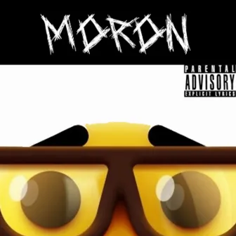 Moron by IR0X