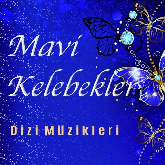 Mavi Kelebekler (Orijinal Dizi Müzikleri) by Nevzat Yılmaz