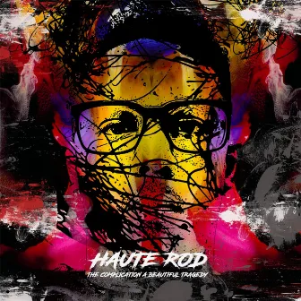 The Complication a Beautiful Tragedy by Haute Rod