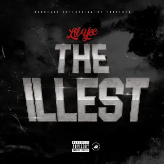 The Illest by Lil Yee