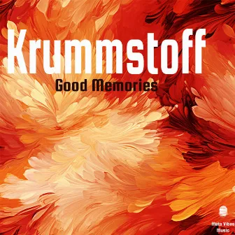 Good Memories by Krummstoff