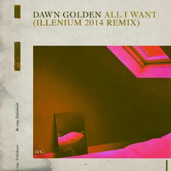 All I Want (ILLENIUM 2014 Remix) by Dawn Golden