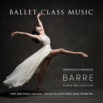 Ballet Class Music Intermediate / Advanced Barre by Elena Baliakhova