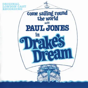 Drake's Dream - Come Sailing Round the World with Paul Jones in Drake's Dream by Original London Cast