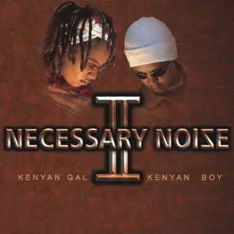 Necessary Noize II: Kenyan Gal, Kenyan Boy by Necessary Noize