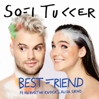 Best Friend (feat. NERVO, The Knocks & ALISA UENO) by Sofi Tukker