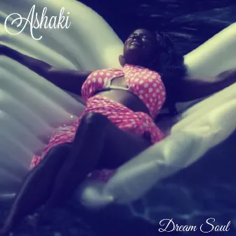 Dream Soul by Ashaki