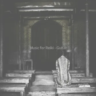 Music for Reiki - Guitar by Meditation Music Club Seduction