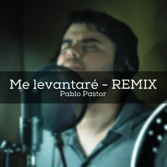 Me Levantaré (Remix) by Pablo Pastor