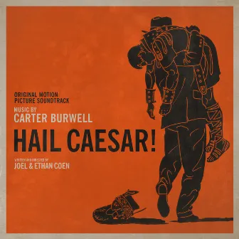 Hail, Caesar! (Original Motion Picture Soundtrack) by Carter Burwell