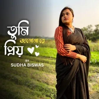 Tumi Jano Na Re Priyo by Sudha Biswas