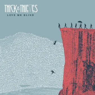 Love Me Blind by Thick As Thieves