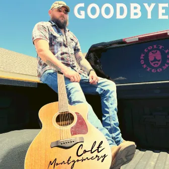 Goodbye by Colt Montgomery