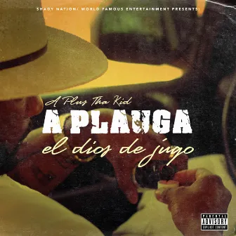 APLAUGA (El Dios de Jugo) by A Plus Tha Kid