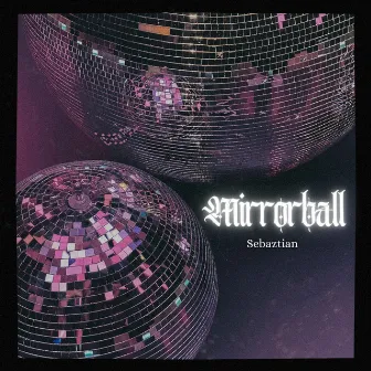 Mirrorball by Sebaztian