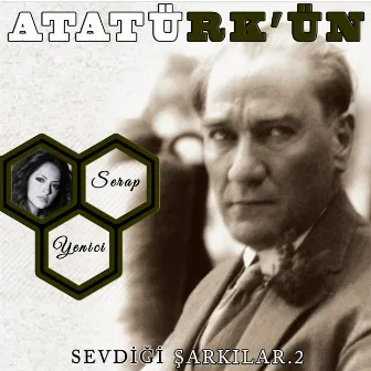 Atatürk'ün Sevdiği Şarkılar 2 by Serap Yenici