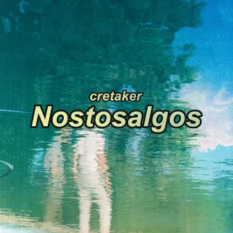 Nostosalgos by Cretaker