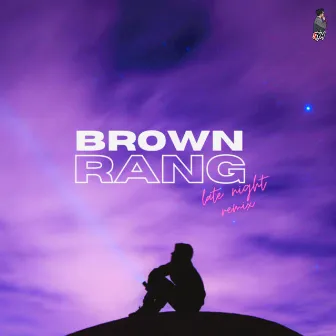 Brown Rang (Late Night Remix) by STYM