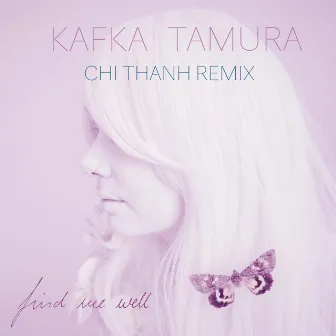 Find Me Well (Chi Thanh Remix) by Kafka Tamura