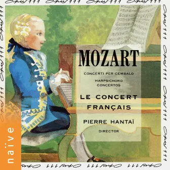 Wolfgang Amadeus Mozart: Harpsichord Concertos by Le concert français