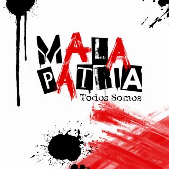 Todos Somos by Mala Patria