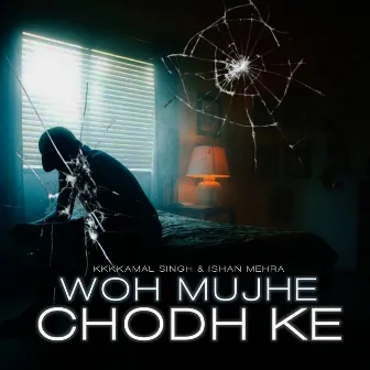 Woh Mujhe Chodh Ke by KKKkamal Singh