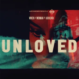 When a Woman Is Around by Unloved