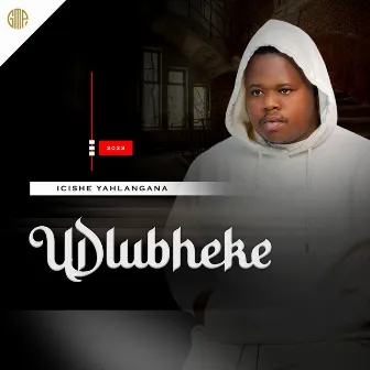 Icishe Yahlangana by Udlubheke