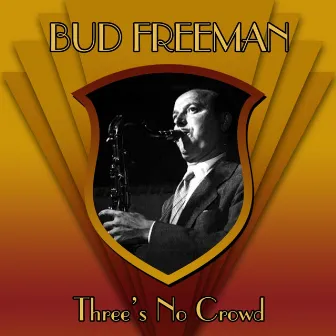 Three's No Crowd by Bud Freeman