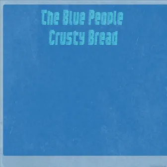 Crusty Bread by The Blue People