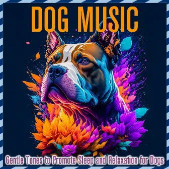 Dog Music: Gentle Tones to Promote Sleep and Relaxation for Dogs by Puppy Sleep Dreams