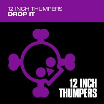 Drop It by 12 Inch Thumpers