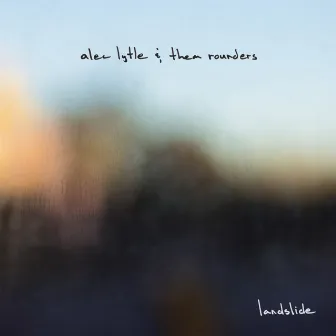 Landslide by Alec Lytle & Them Rounders