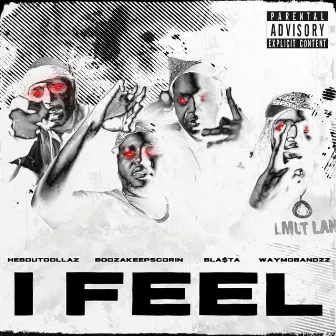 I Feel by HeBoutDollaz