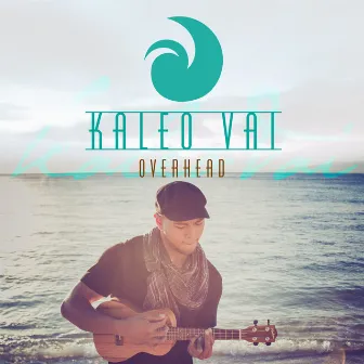 Overhead by Kaleo Vai