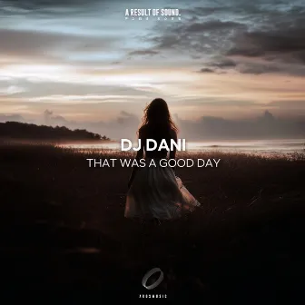 That Was a Good Day by DJ Dani