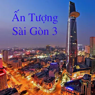 Ấn Tượng Sài Gòn 3 by Huy MC