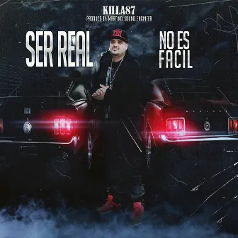 Ser Real No es Facil by Killa87