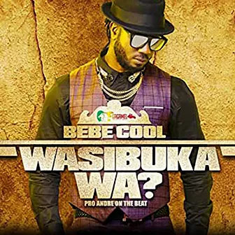 Wasibuka Wa? by Bebe Cool