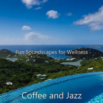 Fun Soundscapes for Wellness by Coffee and Jazz