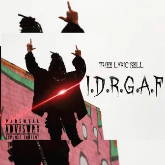 I.D.R.G.A.F by Lyric Bell