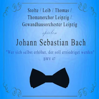 Thomanerchor Leipzig / Gewandhausorchester Leipzig / Stolte / Leib / Thomas spielen: Johann Sebastian Bach: 